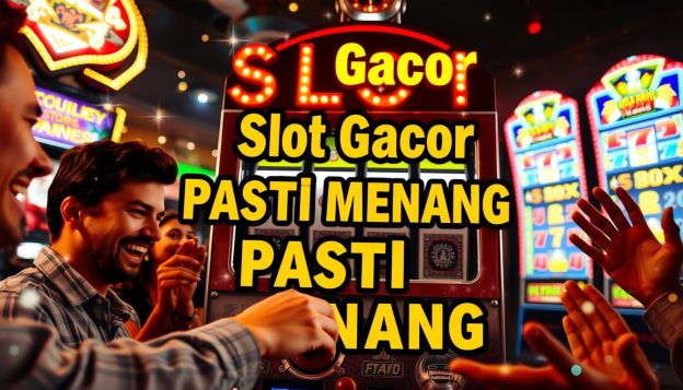 Slot Gacor Pasti Menang